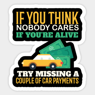 Try Missing A Couple Of Car Payments - Funny Sarcastic Quote Sticker